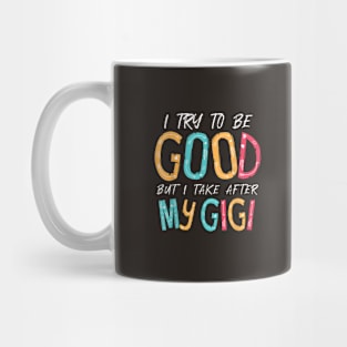 I try to be good but i take after my grandma Mug